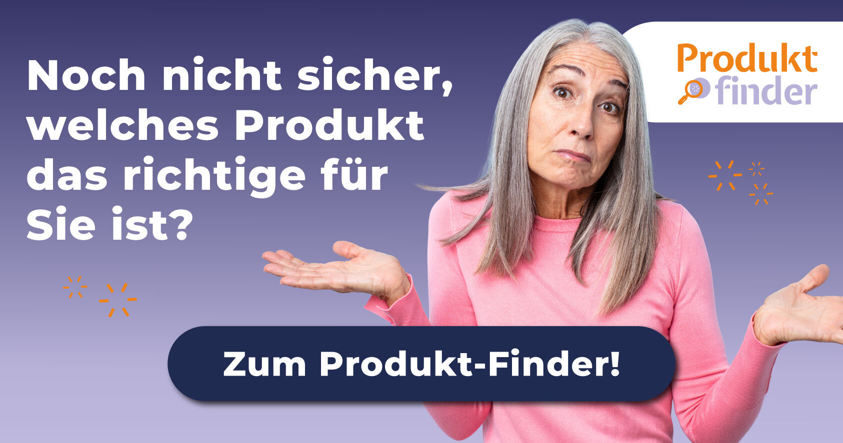 Noch unsicher, welches Produkt das richtige für Sie ist?